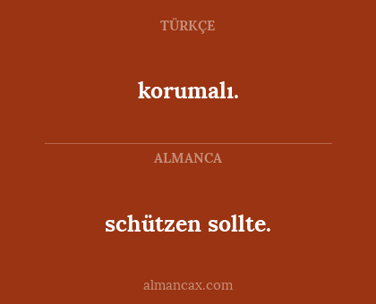 korumalı. - schützen sollte.