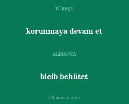 bleib behütet - korunmaya devam et