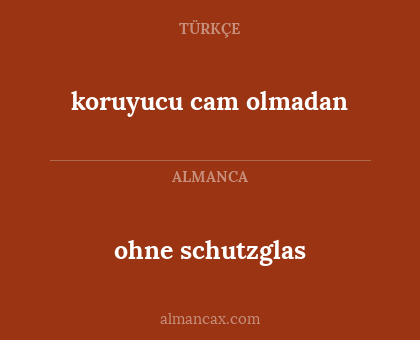 ohne schutzglas - koruyucu cam olmadan