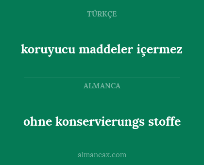ohne konservierungs stoffe - koruyucu maddeler içermez
