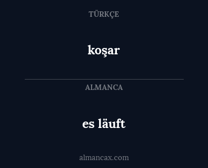 es läuft - koşar