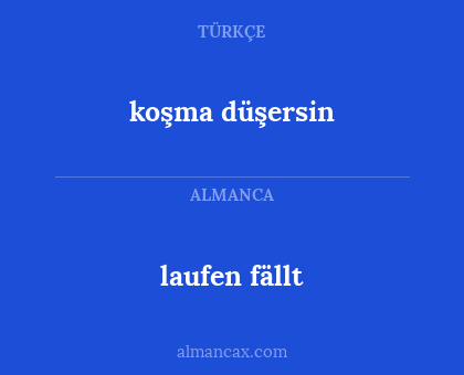 koşma düşersin - laufen fällt