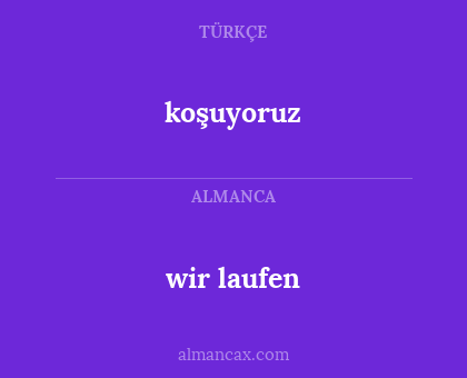 koşuyoruz - wir laufen