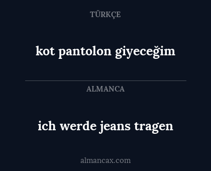 kot pantolon giyeceğim - ich werde jeans tragen