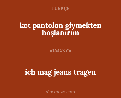 ich mag jeans tragen - kot pantolon giymekten hoşlanırım