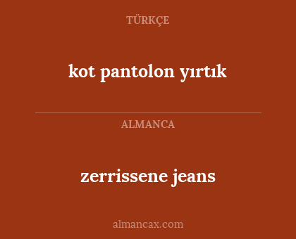 kot pantolon yırtık - zerrissene jeans