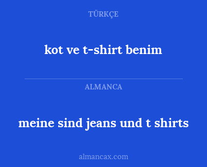 kot ve t-shirt benim - meine sind jeans und t shirts