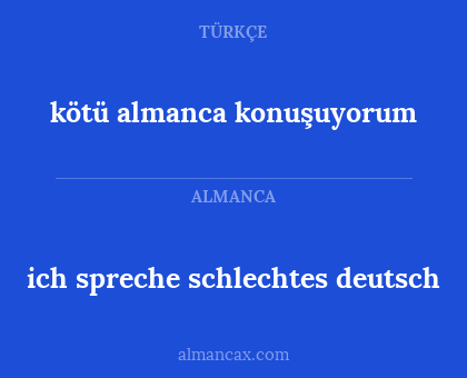 kötü almanca konuşuyorum - ich spreche schlechtes deutsch