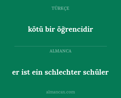 er ist ein schlechter schüler - kötü bir öğrencidir
