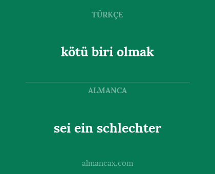 sei ein schlechter - kötü biri olmak