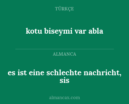 es ist eine schlechte nachricht, sis - kotu biseymi var abla