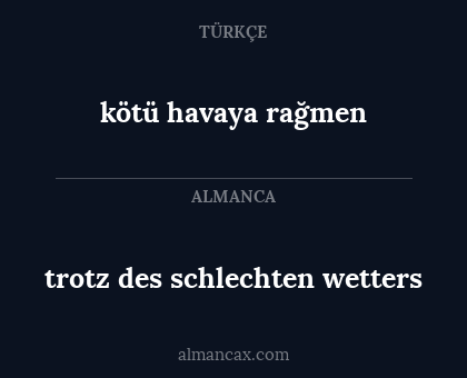 kötü havaya rağmen - trotz des schlechten wetters