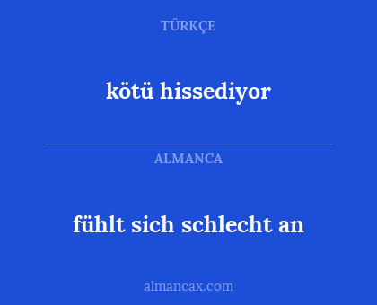 kötü hissediyor - fühlt sich schlecht an
