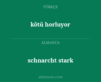 schnarcht stark - kötü horluyor