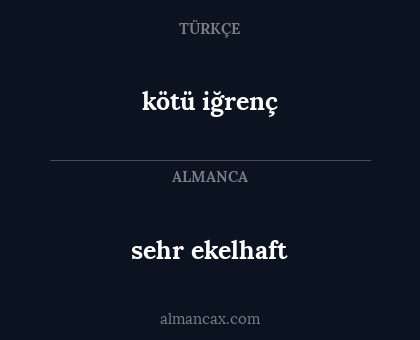 sehr ekelhaft - kötü iğrenç