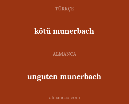 unguten munerbach - kötü munerbach