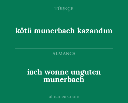 i̇ch wonne unguten munerbach - kötü munerbach kazandım