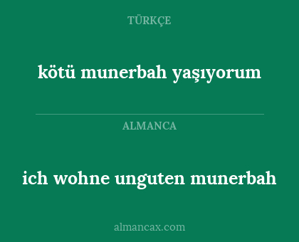 ich wohne unguten munerbah - kötü munerbah yaşıyorum