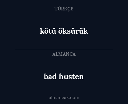 bad husten - kötü öksürük