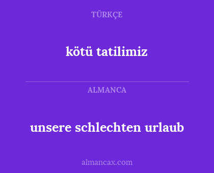 kötü tatilimiz - unsere schlechten urlaub