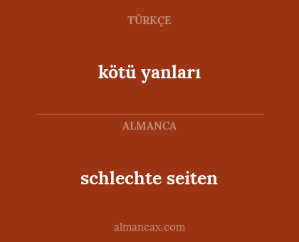 schlechte seiten - kötü yanları