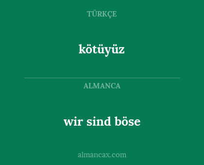 kötüyüz - wir sind böse