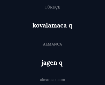 kovalamaca
q - jagen q