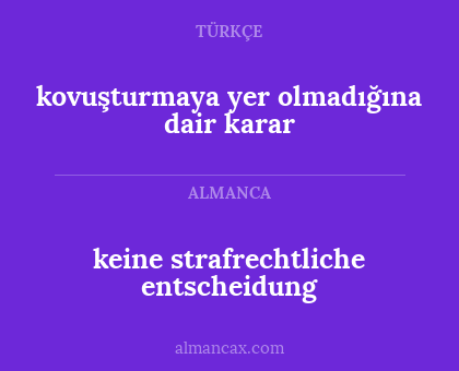 keine strafrechtliche entscheidung - kovuşturmaya yer olmadığına dair karar