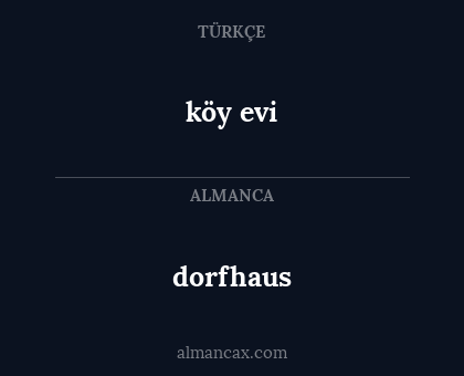 dorfhaus - köy evi