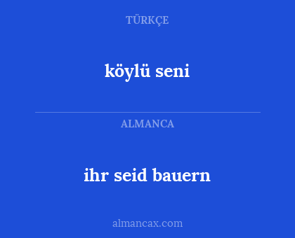 köylü seni - ihr seid bauern