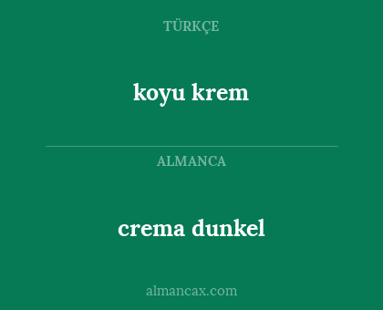 crema dunkel - koyu krem