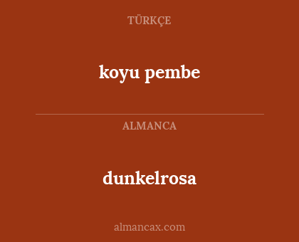 dunkelrosa - koyu pembe