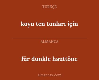 für dunkle hauttöne - koyu ten tonları için