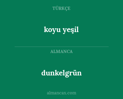 dunkelgrün - koyu yeşil