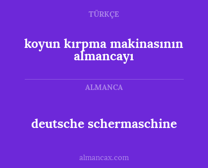 deutsche schermaschine - koyun kırpma makinasının almancayı