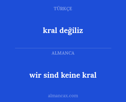 kral değiliz - wir sind keine kral