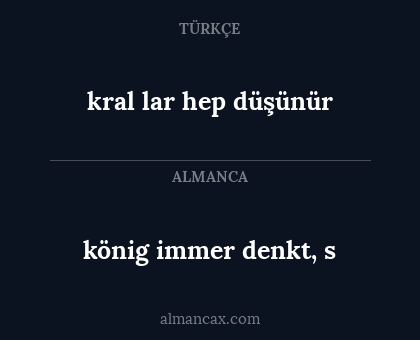 könig immer denkt, s - kral lar hep düşünür