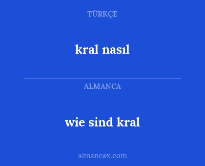 kral nasıl - wie sind kral