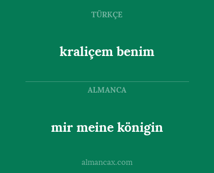 mir meine königin - kraliçem benim