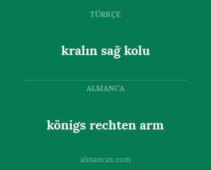 königs rechten arm - kralın sağ kolu
