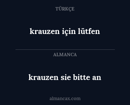 krauzen sie bitte an - krauzen için lütfen