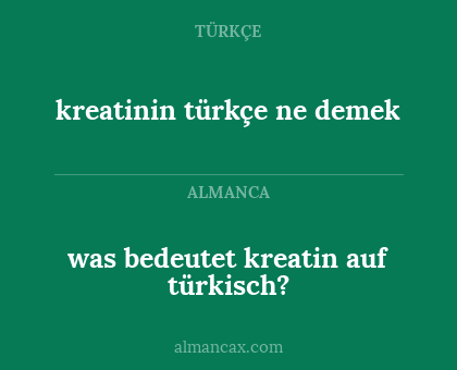 kreatinin türkçe ne demek - was bedeutet kreatin auf türkisch?