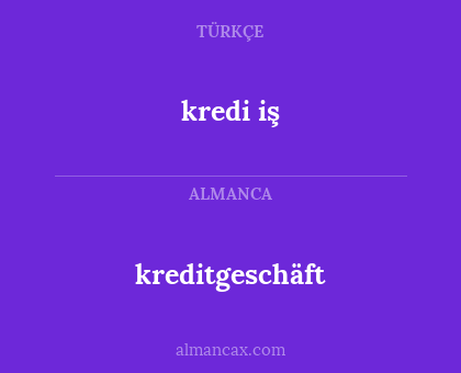 kreditgeschäft - kredi iş