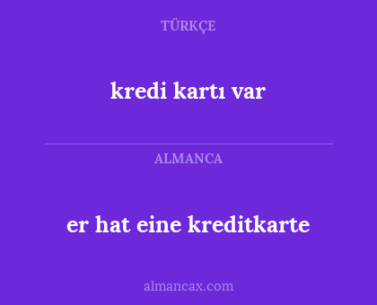 kredi kartı var - er hat eine kreditkarte