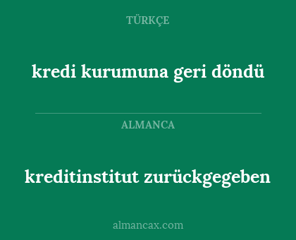 kredi kurumuna geri döndü - kreditinstitut zurückgegeben