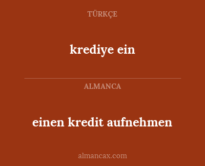 krediye ein - einen kredit aufnehmen