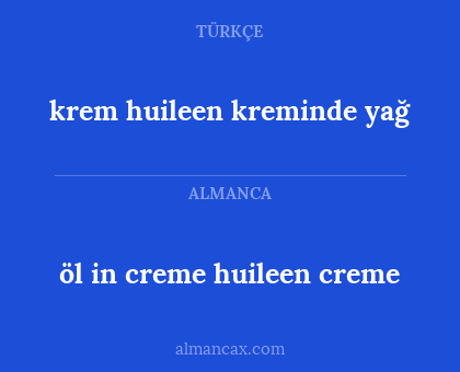krem huileen kreminde yağ - öl in creme huileen creme