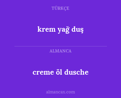 creme öl dusche - krem yağ duş