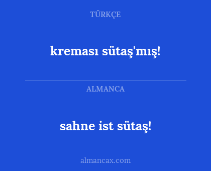 sahne ist sütaş! - kreması sütaş'mış!