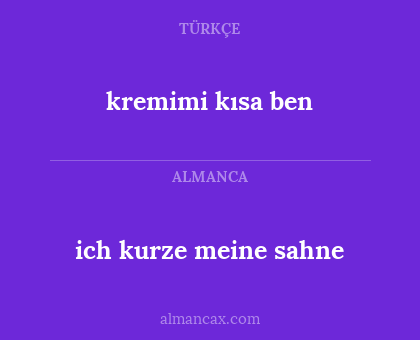 kremimi kısa ben - ich kurze meine sahne
